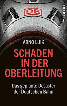 portada Schaden in der Oberleitung: Das Geplante Desaster der Deutschen Bahn (en Alemán)