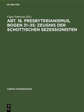 portada Abt. 18. Presbyterianismus, Bogen 31¿ 35: Zeugnis der Schottischen Sezessionisten (en Alemán)