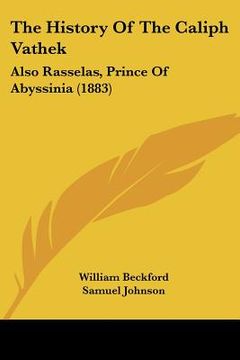 portada the history of the caliph vathek: also rasselas, prince of abyssinia (1883)