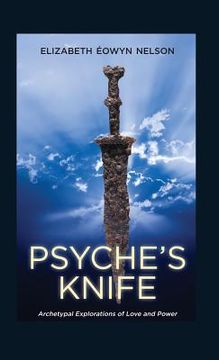 portada Psyche's Knife: Archetypal Explorations of Love and Power (en Inglés)