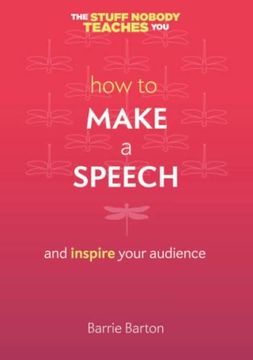 portada How to Make a Speech: And Inspire Your Audience (Twice 5 Miles Guides: The Stuff Nobody Teaches You) (in English)