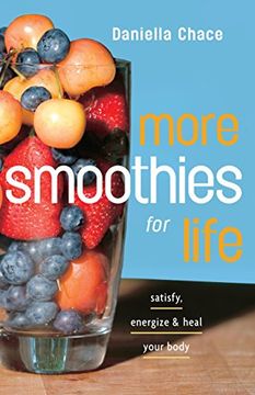 portada More Smoothies for Life: Satisfy, Energize, and Heal Your Body (en Inglés)