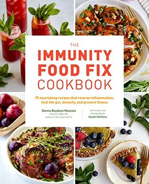 portada The Immunity Food fix Cookbook: 75 Nourishing Recipes That Reverse Inflammation, Heal the Gut, Detoxify, and Prevent Illness (en Inglés)