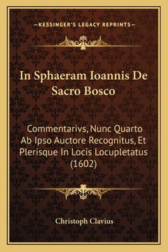 portada In Sphaeram Ioannis De Sacro Bosco: Commentarivs, Nunc Quarto Ab Ipso Auctore Recognitus, Et Plerisque In Locis Locupletatus (1602) (in Latin)