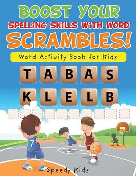 portada Boost Your Spelling Skills with Word Scrambles! Word Activity Book for Kids (en Inglés)