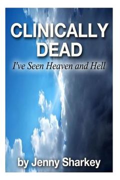 portada Clinically Dead: I've Seen Heaven and Hell (in English)