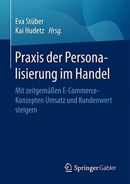 portada Praxis der Personalisierung im Handel: Mit Zeitgemäßen E-Commerce-Konzepten Umsatz und Kundenwert Steigern (en Alemán)