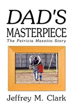 portada dad's masterpiece: the patricia masotto story (en Inglés)