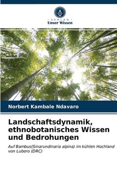 portada Landschaftsdynamik, ethnobotanisches Wissen und Bedrohungen (en Alemán)