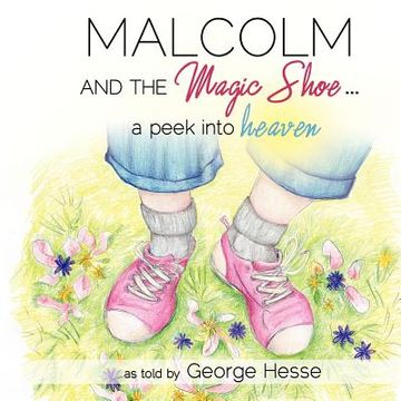 portada malcolm and the magic shoe...a peek into heaven (in English)