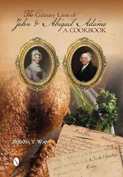 portada The Culinary Lives of John & Abigail Adams: A Cookbook (en Inglés)