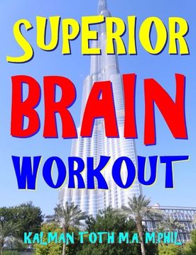 portada Superior Brain Workout: 2048 Word, Logic & Math Puzzles To Keep Your Brain Ticking For Success In Career, Marriage, Money Matters & Retirement (in English)