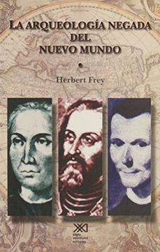 portada La Arqueología Negada del Nuevo Mundo: Europa, América y el Surgimiento de la Modernidad (Historia) (in Spanish)