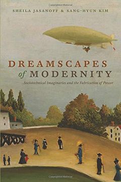 portada Dreamscapes of Modernity: Sociotechnical Imaginaries and the Fabrication of Power (en Inglés)