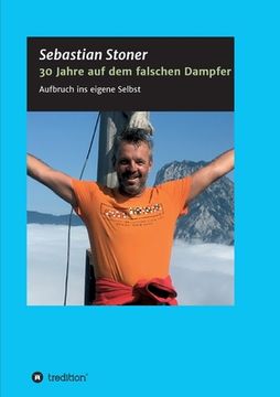 portada 30 Jahre auf dem falschen Dampfer: Aufbruch ins eigene Selbst (en Alemán)