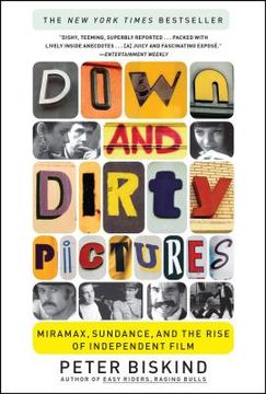 portada Down and Dirty Pictures: Miramax, Sundance, and the Rise of Independent Film (in English)