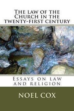 portada The law of the Church in the twenty-first century: Essays on law and religion (en Inglés)