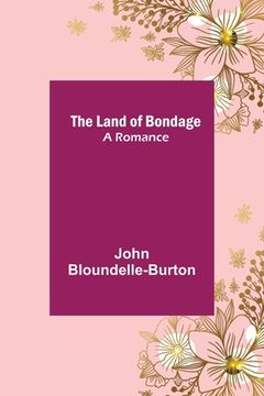portada The Land of Bondage: A Romance (in English)