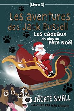 portada Les Aventures des Jack Russell (Livre 3): Les Cadeaux en Plus du Père Noël (Les Aventures de Jack Russell) (en Francés)
