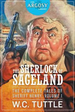 portada The Sherlock of Sageland - The Complete Tales of Sheriff Henry, Volume 1 (en Inglés)