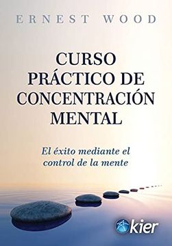 portada Curso Práctico de Concentración Mental: El Éxito Mediante el Control de la Mente