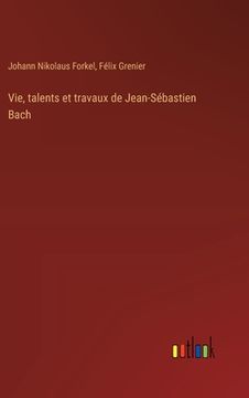 portada Vie, talents et travaux de Jean-Sébastien Bach (in French)