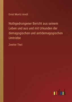 portada Nothgedrungener Bericht aus seinem Leben und aus und mit Urkunden der demagogischen und antidemagogischen Umtriebe: Zweiter Theil (in German)