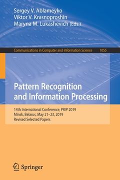 portada Pattern Recognition and Information Processing: 14th International Conference, Prip 2019, Minsk, Belarus, May 21-23, 2019, Revised Selected Papers (en Inglés)