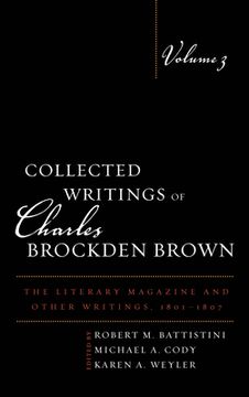 portada Collected Writings of Charles Brockden Brown: The Literary Magazine and Other Writings, 1801-1807, Volume 3 (en Inglés)