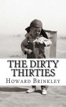 portada The Dirty Thirties: A History of the Dust Bowl (en Inglés)