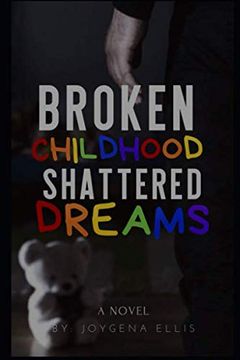 portada Broken Childhood Shattered Dreams (en Inglés)