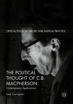 portada The Political Thought of C. B. Macpherson: Contemporary Applications (Critical Political Theory and Radical Practice) (in English)