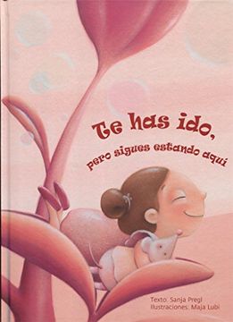 portada Te has Ido, Pero Sigues Estando Aqui - Sanja Pregl - Libro Físico (in Spanish)