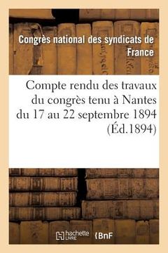 portada Compte Rendu Des Travaux Du Congrès Tenu À Nantes Du 17 Au 22 Septembre 1894 (en Francés)
