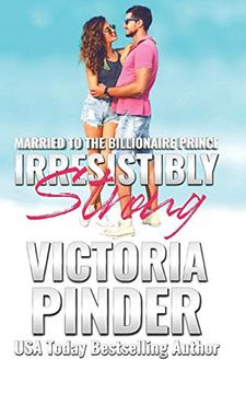 portada Irresistibly Strong (Married to the Billionaire Prince) 