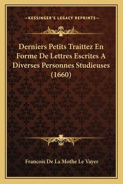 portada Derniers Petits Traittez En Forme De Lettres Escrites A Diverses Personnes Studieuses (1660) (en Francés)