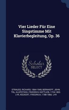 portada Vier Lieder Für Eine Singstimme Mit Klavierbegleitung, Op. 36 (en Inglés)