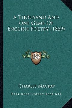 portada a thousand and one gems of english poetry (1869) a thousand and one gems of english poetry (1869)