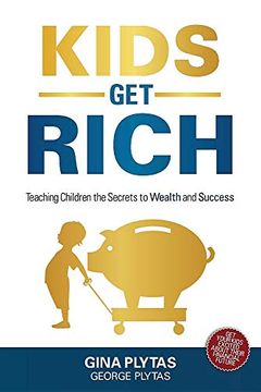 portada Kids get Rich: Teaching Children the Secrets to Wealth and Success (in English)