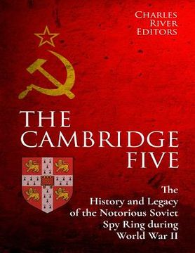 portada The Cambridge Five: The History and Legacy of the Notorious Soviet Spy Ring in Britain during World War II and the Cold War (en Inglés)