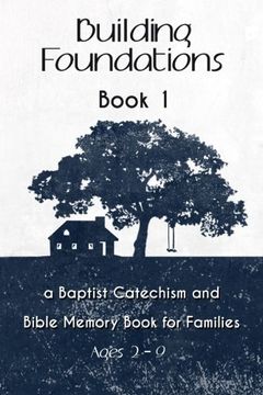 portada Building Foundations: A Baptist Catechism and Bible Memory Book for Families (Volume 1) (in English)