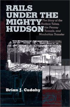 portada Rails Under the Mighty Hudson: The Story of the Hudson Tubes, the Pennsylvania Tunnels, and Manhattan Transfer (Hudson Valley Heritage) (en Inglés)