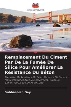 portada Remplacement Du Ciment Par De La Fumée De Silice Pour Améliorer La Résistance Du Béton (in French)