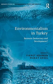 portada Environmentalism in Turkey: Between Democracy and Development? (Routledge Studies in Environmental Policy and Practice) (in English)