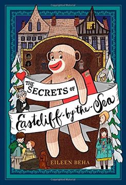 portada The Secrets of Eastcliff-By-The-Sea: The Story of Annaliese Easterling & Throckmorton, Her Simply Remarkable Sock Monkey