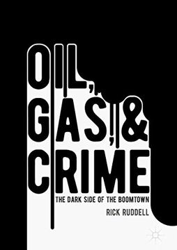 portada Oil, Gas, and Crime: The Dark Side of the Boomtown