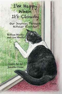 portada I'm Happy When It's Cloudy: Our Journey Through BiPolar Disorder 