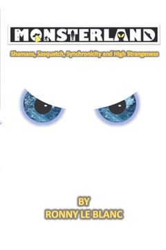 portada Monsterland: Shamans, Sasquatch, Synchronicity and High Strangeness