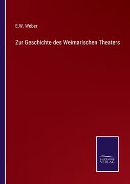 portada Zur Geschichte des Weimarischen Theaters (en Alemán)