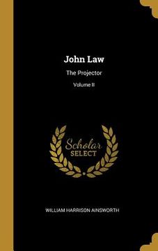 portada John Law: The Projector; Volume II (en Inglés)